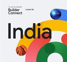 Google Cloud Summit Builder Connect India 2026 at Yashobhoomi